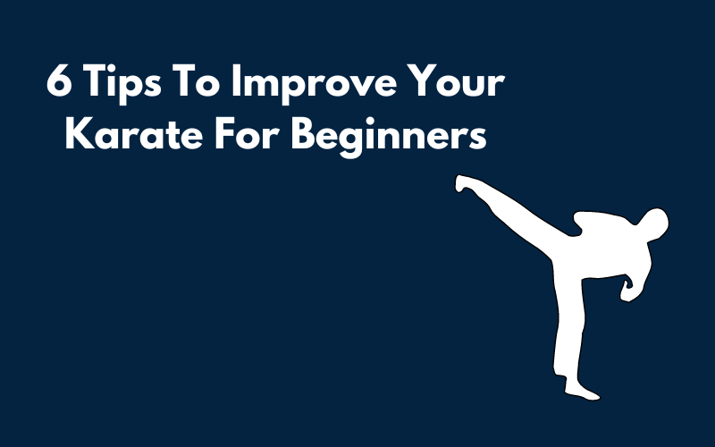 6 Tips To Improve Your Karate For Beginners Blog Graphic