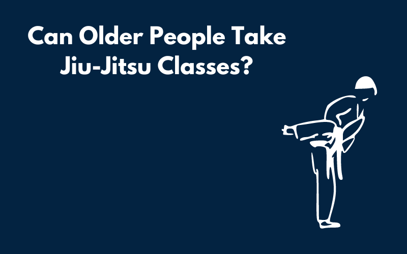Can Older People Take Jiu-Jitsu Classes? Blog Graphic