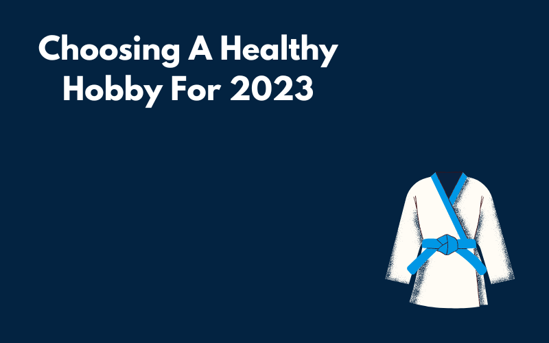 Choosing A Healthy Hobby For 2023 Blog Graphic