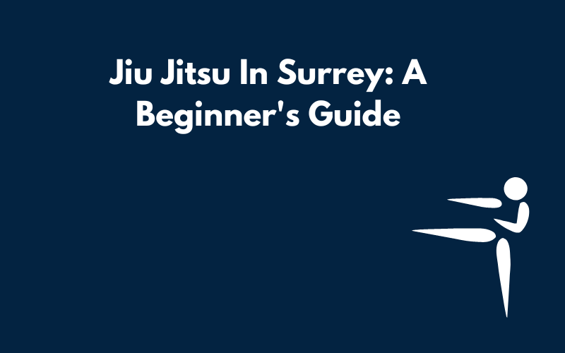 Jiu Jitsu In Surrey: A Beginner's Guide Blog Graphic