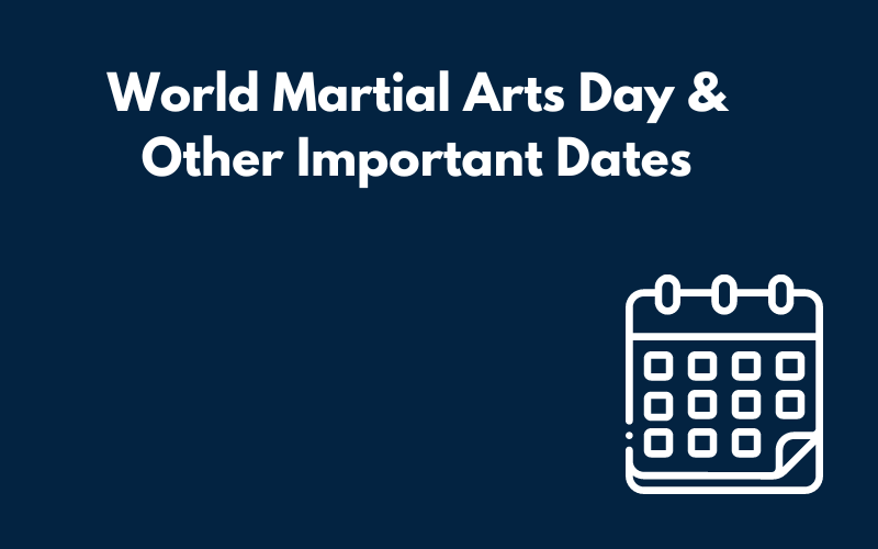 World Martial Arts Day & Other Important Dates