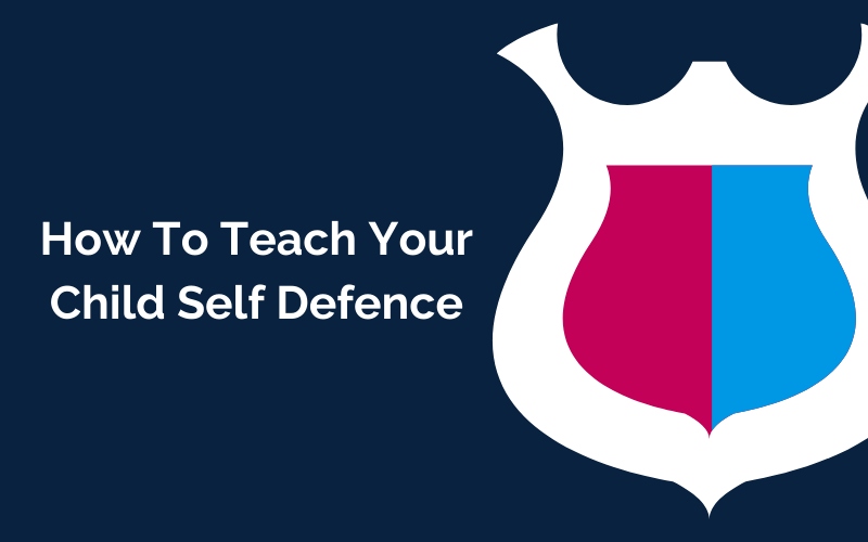 How to Teach Your Child Self-Defence