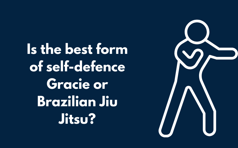 Is The Best Form Of Self Defence Gracie or Brazilian Jiu Jitsu?