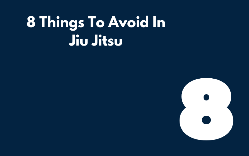 A Canva graphic showing 8 Things To Avoid In Jiu Jitsu