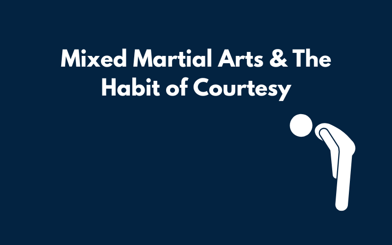 Mixed martial arts and the habit of courtesy