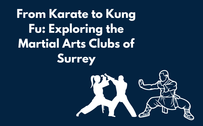 blog title graphic titled From Karate to Kung Fu: Exploring the Martial Arts Clubs of Surrey