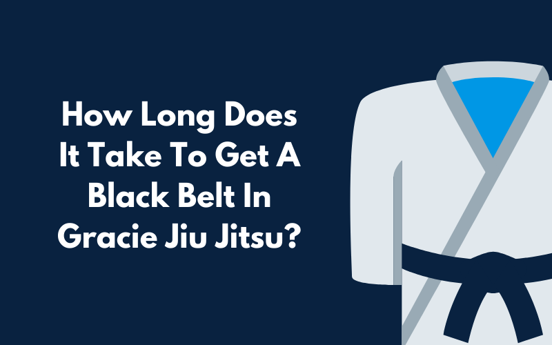 How Long Does it Take to Get a Black Belt in Gracie Jiu Jitsu?